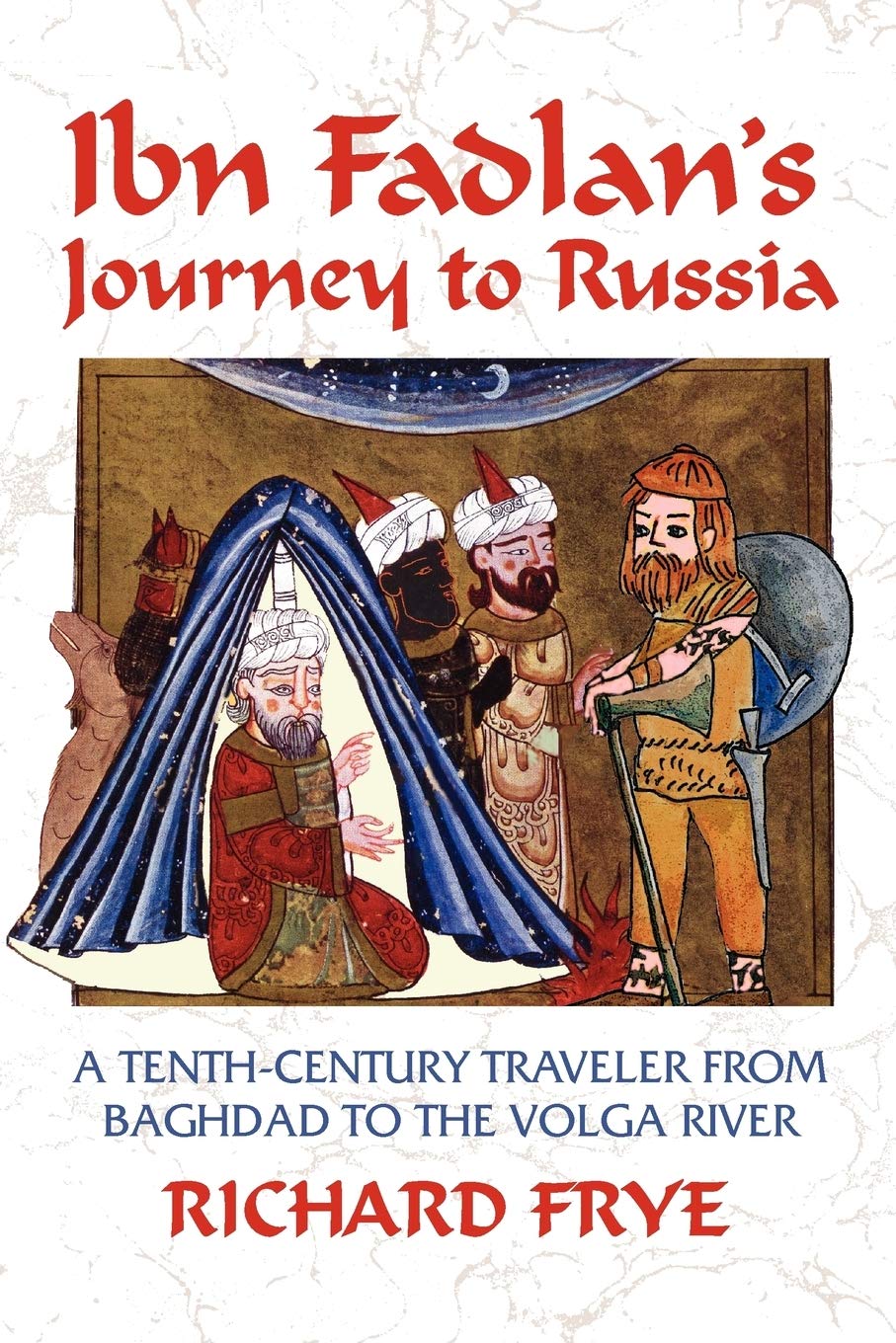 Ibn Fadlan's Journey To Russia