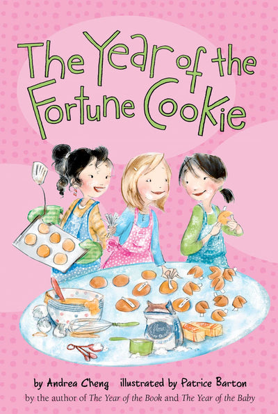 The Year of the Fortune Cookie: A Chinese American Girl's Journey of Self-Discovery in This Illustrated Chapter Book for Kids (Ages 6-9) (An Anna Wang novel, 3)