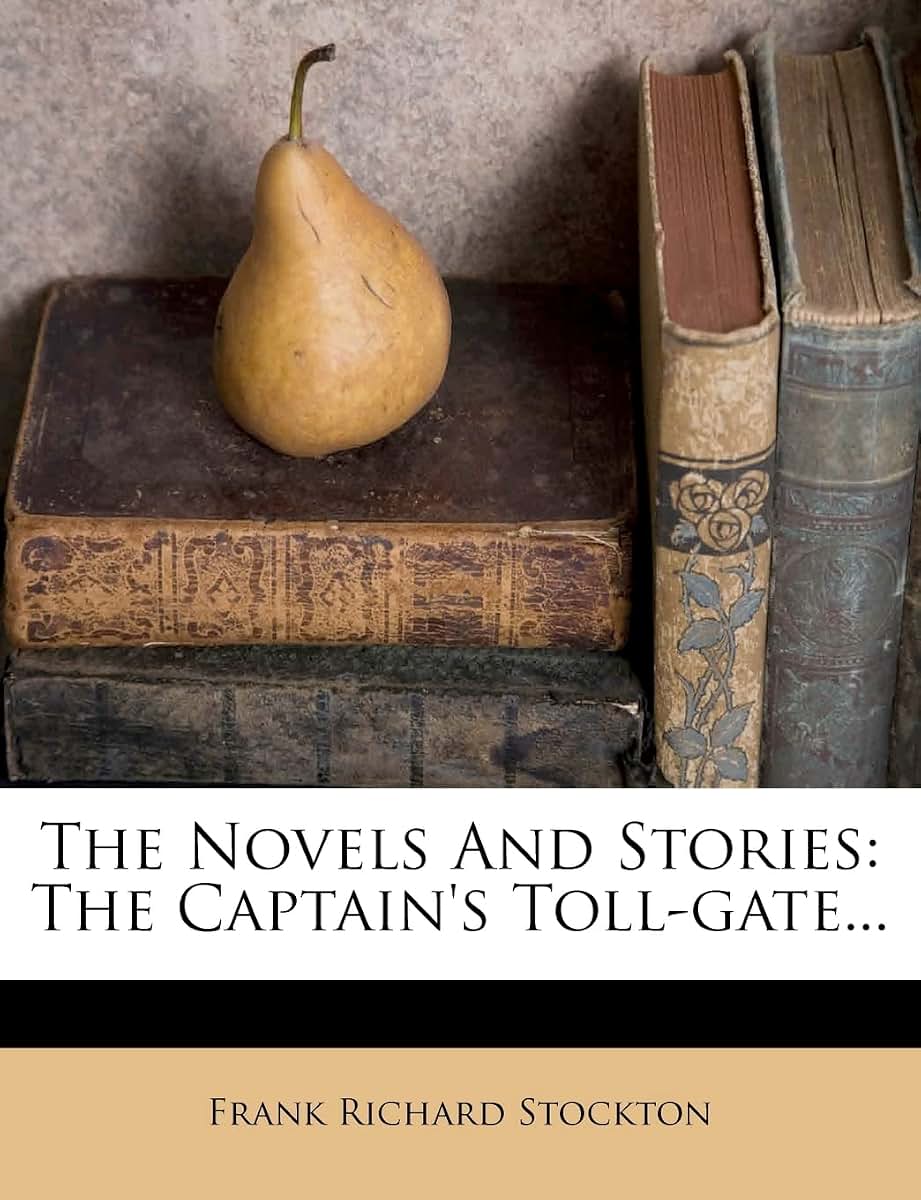 The Novels and Stories: The Captain's Toll-Gate...