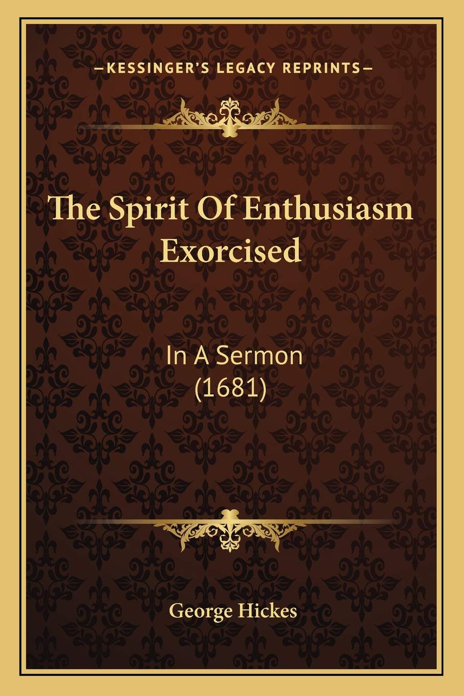 The Spirit Of Enthusiasm Exorcised: In A Sermon (1681)
