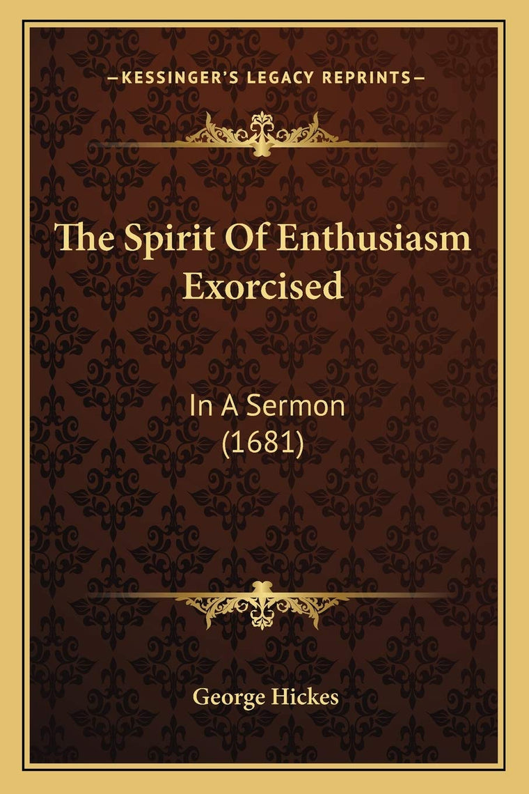 The Spirit Of Enthusiasm Exorcised: In A Sermon (1681)