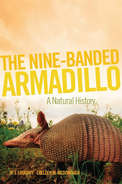 The Nine-Banded Armadillo: A Natural History (Volume 11) (Animal Natural History Series)