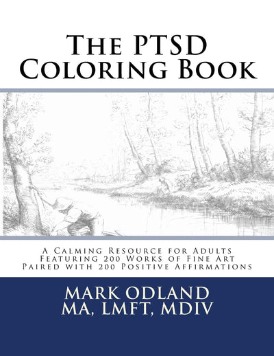 The PTSD Coloring Book: A Calming Resource for Adults - Featuring 200 Works of Fine Art Paired with 200 Positive Affirmations