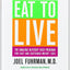 Eat to Live: The Amazing Nutrient-Rich Program for Fast and - New