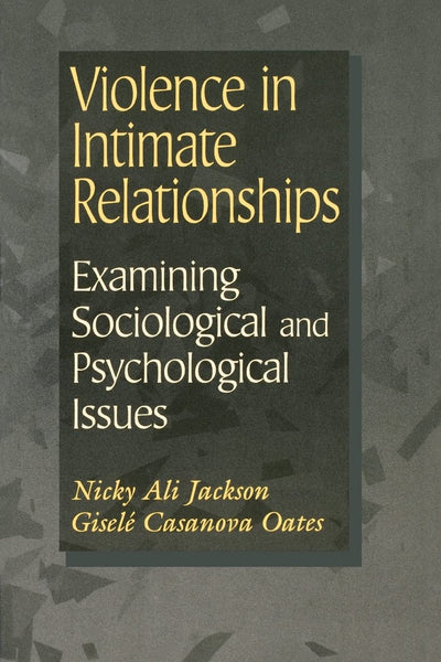 Violence in Intimate Relationships: Examining Sociological and Psychological Issues