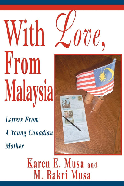 With Love, From Malaysia: Letters From A Young Canadian Mother