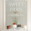 Sweet Paris: Seasonal Recipes from an American Baker in France