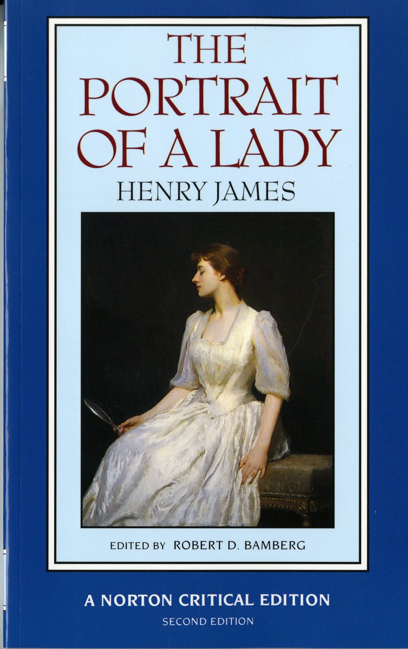 The Portrait of a Lady: An Authoritative Text Henry James and the Novel Reviews and Criticism