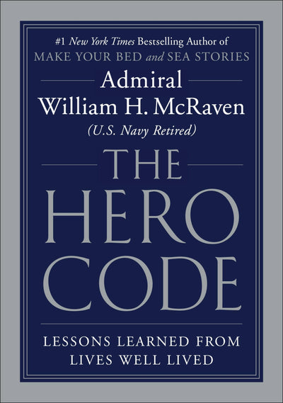 The Hero Code: Lessons Learned from Lives Well Lived