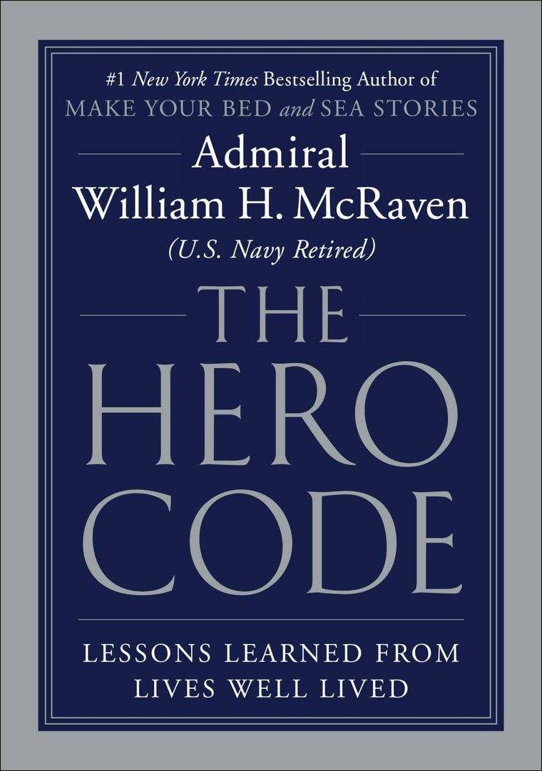 The Hero Code: Lessons Learned from Lives Well Lived