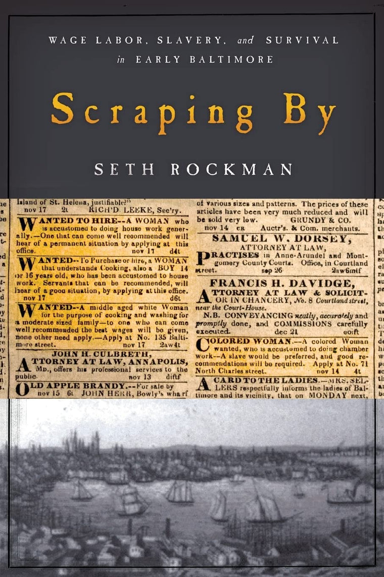 Scraping By: Wage Labor, Slavery, and Survival in Early Baltimore (Studies in Early American Economy and Society from the Library Company of Philadelphia)