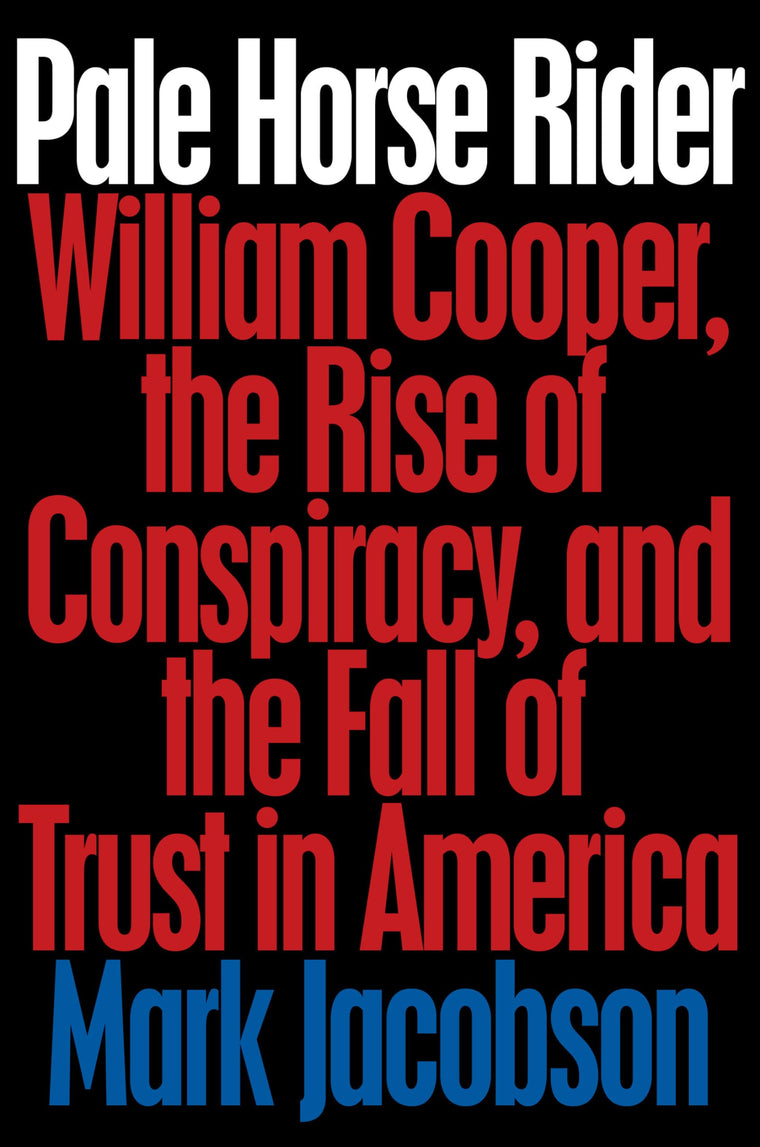 Pale Horse Rider: William Cooper & the Rise of Conspiracy