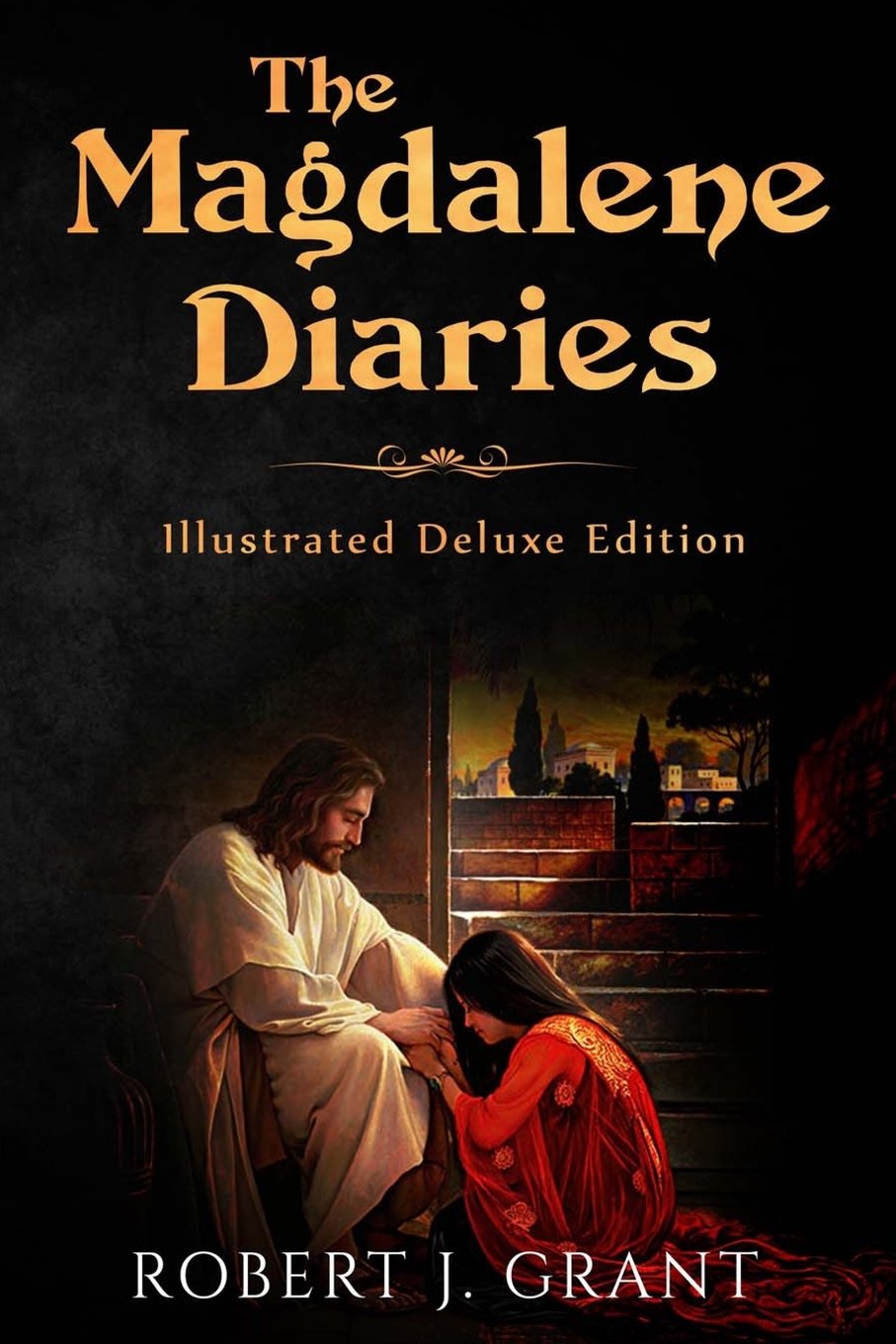 The Magdalene Diaries (Illustrated Deluxe Edition): Inspired by the readings of Edgar Cayce, Mary Magdalenes account of her time with Jesus