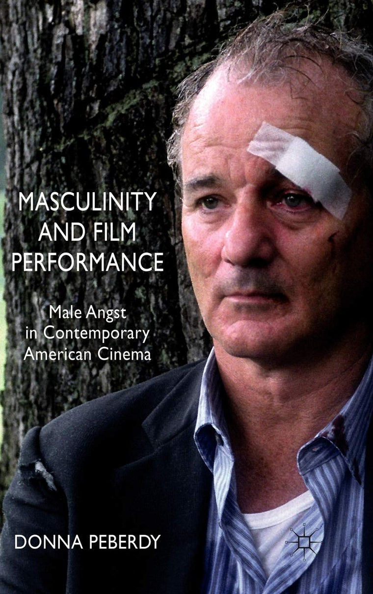 Masculinity and Film Performance: Male Angst in Contemporary American Cinema