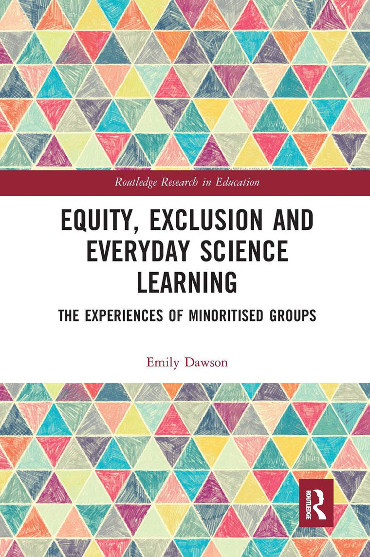 Equity, Exclusion and Everyday Science Learning: The Experiences of Minoritised Groups (Routledge Research in Education)