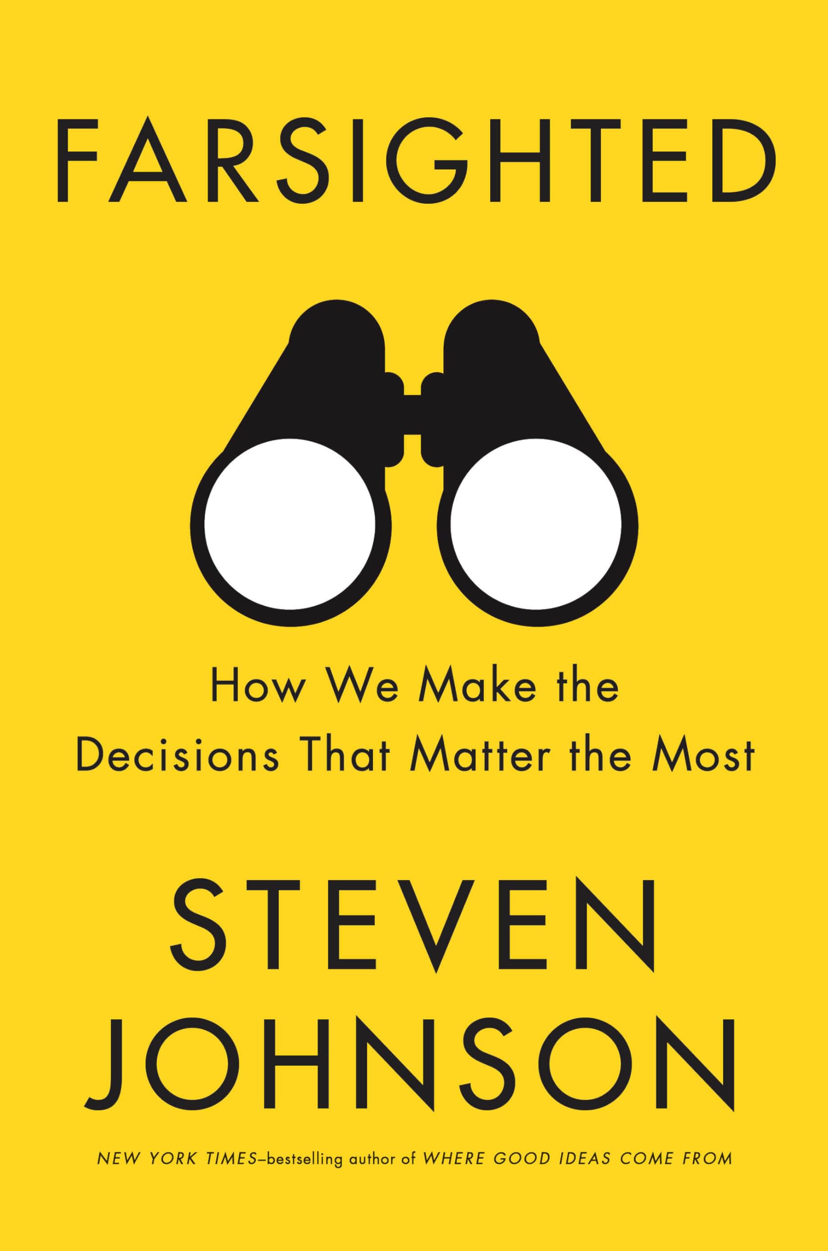 Farsighted: How We Make the Decisions That Matter the Most