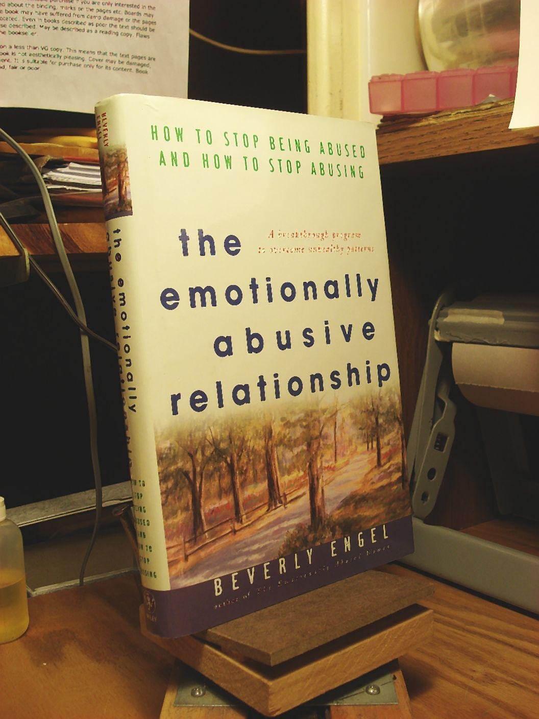 The Emotionally Abusive Relationship: How to Stop Being Abused and How to Stop Abusing
