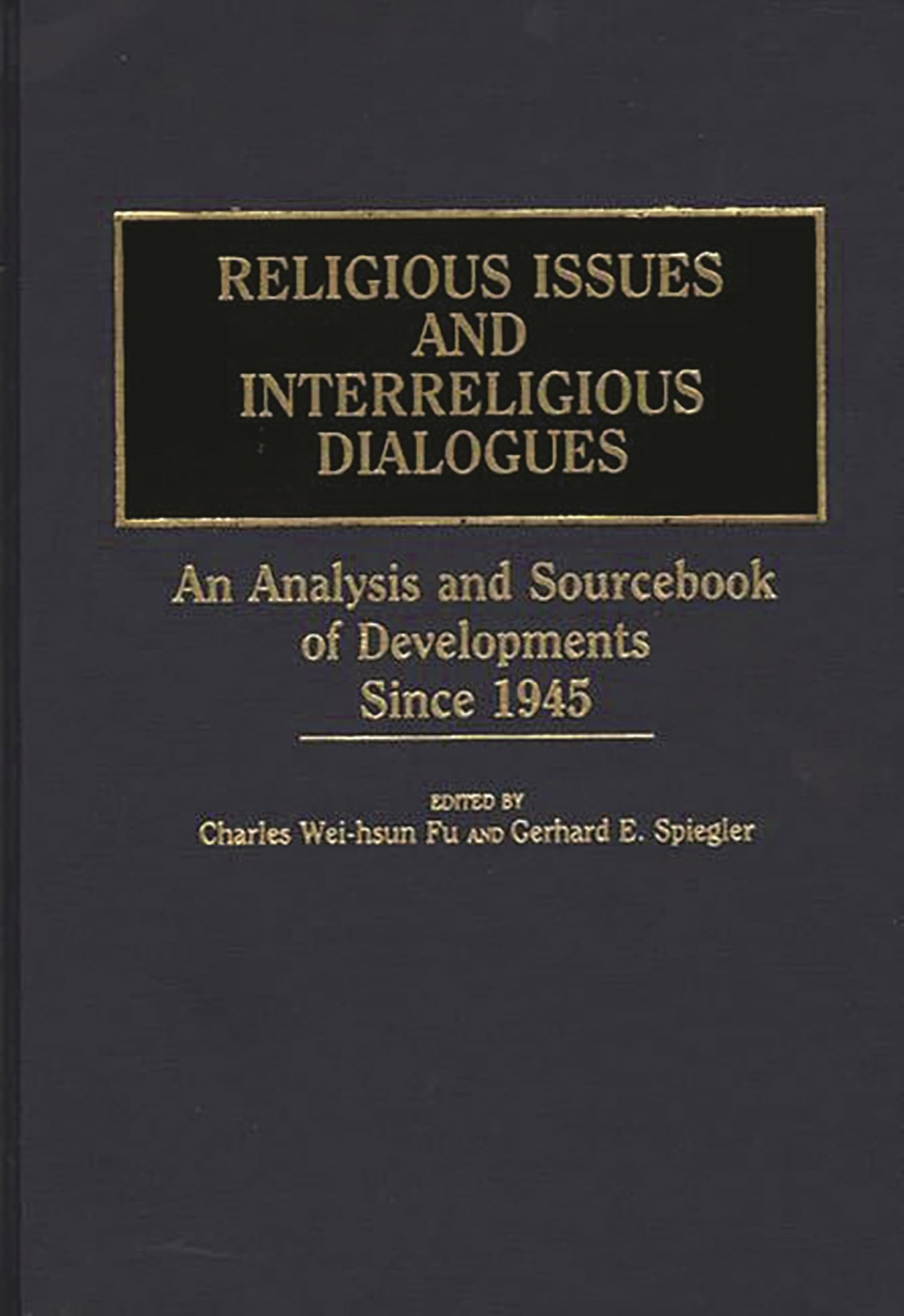 Religious Issues and Interreligious Dialogues: An Analysis and Sourcebook of Developments Since 1945