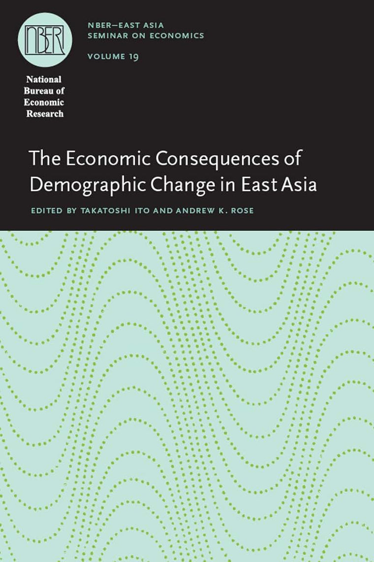 The Economic Consequences of Demographic Change in East Asia (Volume 19) (National Bureau of Economic Research East Asia Seminar on Economics)