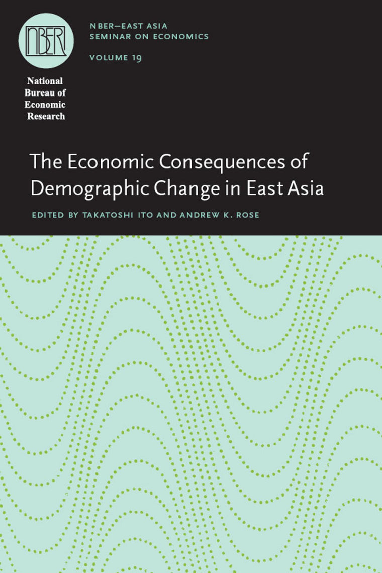 The Economic Consequences of Demographic Change in East Asia (Volume 19) (National Bureau of Economic Research East Asia Seminar on Economics)