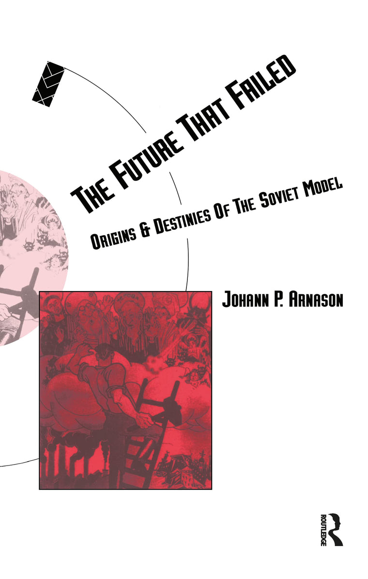 The Future That Failed: Origins and Destinies of the Soviet Model (Social Futures)