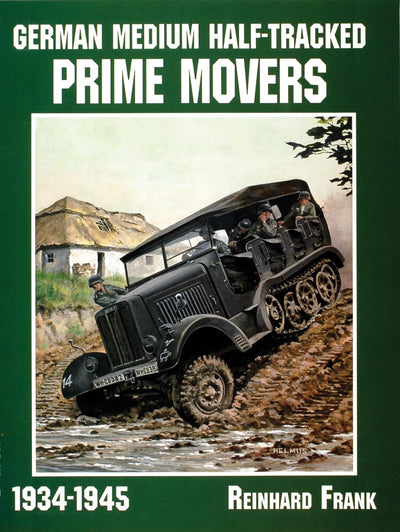 German Medium Half-Tracked Prime Movers 1934-1945: 1934-1945 (Schiffer Military History)