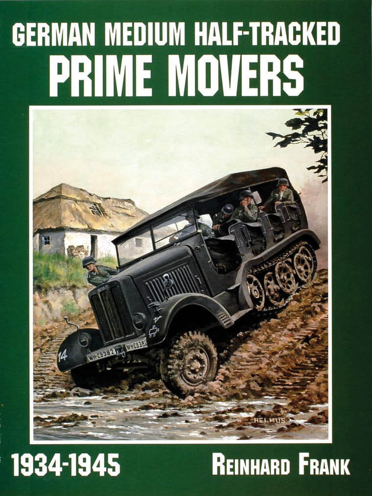 German Medium Half-Tracked Prime Movers 1934-1945: 1934-1945 (Schiffer Military History)
