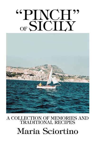 PINCH OF SICILY: A COLLECTION OF MEMORIES AND TRADITIONAL RECIPES