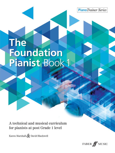 The Foundation Pianist, Book 1, Bk 1: A Technical and Musical Curriculum for Pianists at Post Grade 1 Level (Faber Edition: Piano Trainer Series, Bk 1)