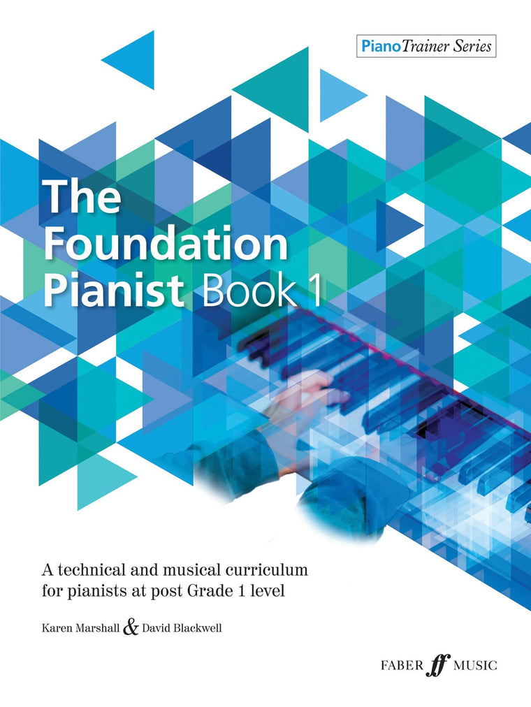 The Foundation Pianist, Book 1, Bk 1: A Technical and Musical Curriculum for Pianists at Post Grade 1 Level (Faber Edition: Piano Trainer Series, Bk 1)