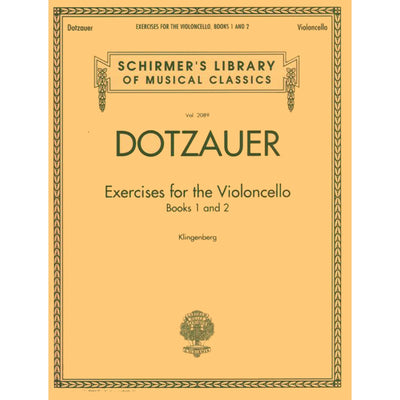 Exercises for the Violoncello - Friedrich Dotzauer  Schirmer Library of Classics Vol. 2089  Essential Cello Method and Technique Book  Classical ... Library of Musical Classics, 2089)