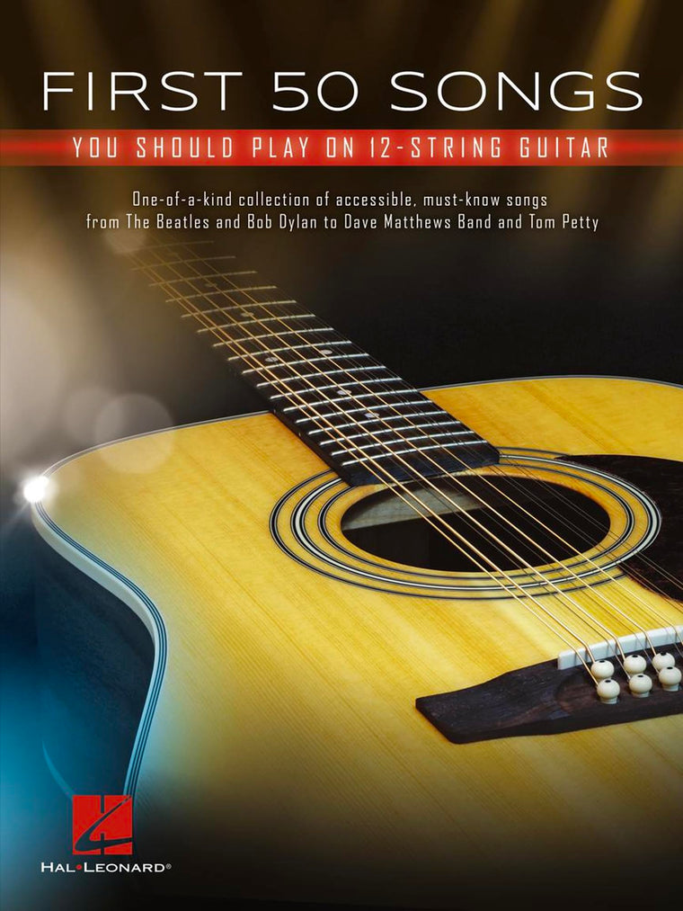 First 50 Songs You Should Play on 12-String Guitar  Chords, Tabs and Lyrics for Beginners  Learn Free Fallin', Hotel California and Wish You Were Here  Sheet Music for Acoustic Guitarists