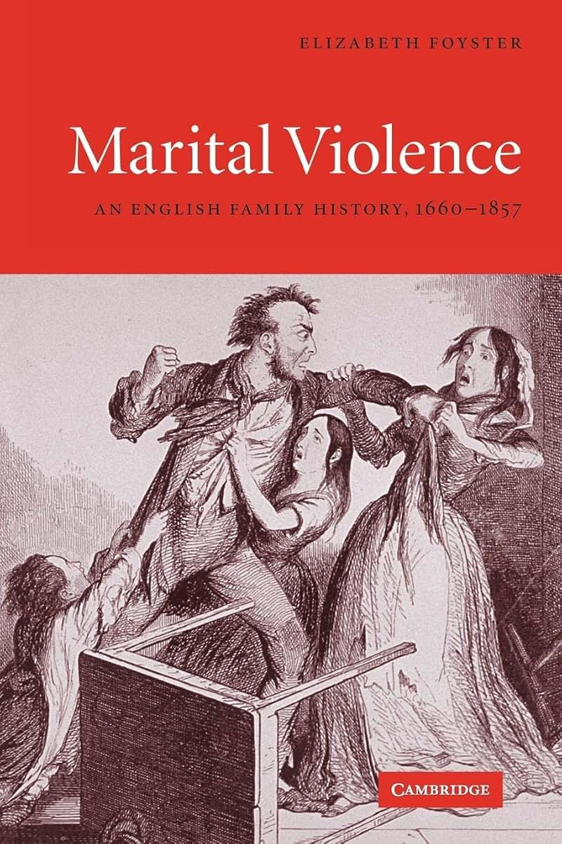 Marital Violence: An English Family History, 1660-1857