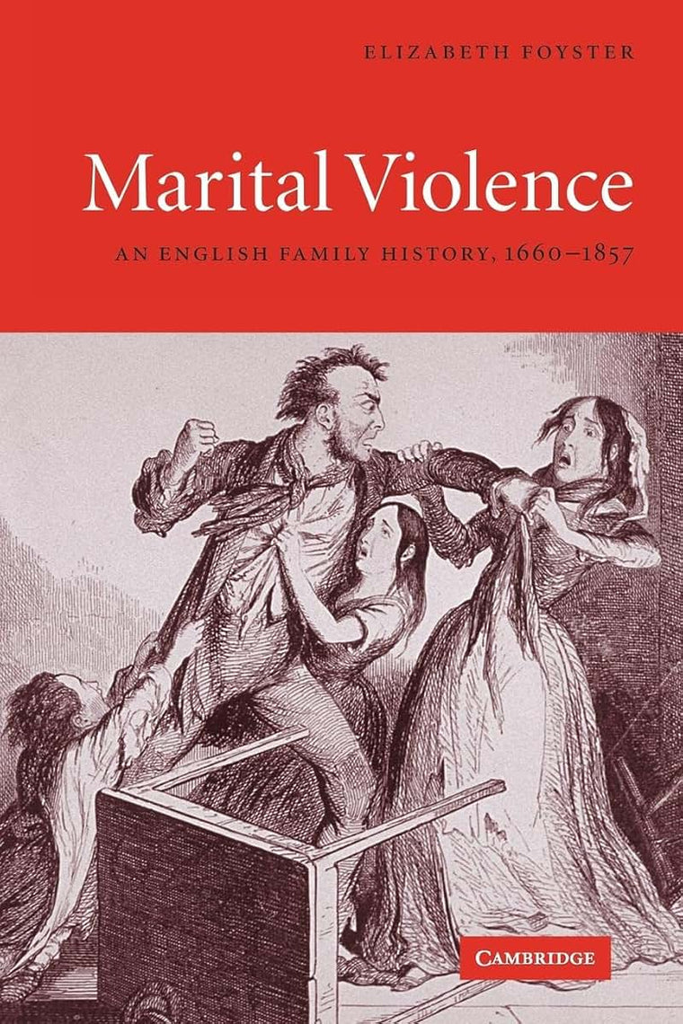 Marital Violence: An English Family History, 1660-1857