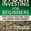 Stock Investing For Beginners: How To Buy Your First Stock And Grow Your Money