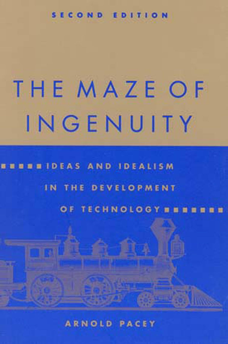 The Maze of Ingenuity: Ideas and Idealism in the Development of Technology - 2nd Edition