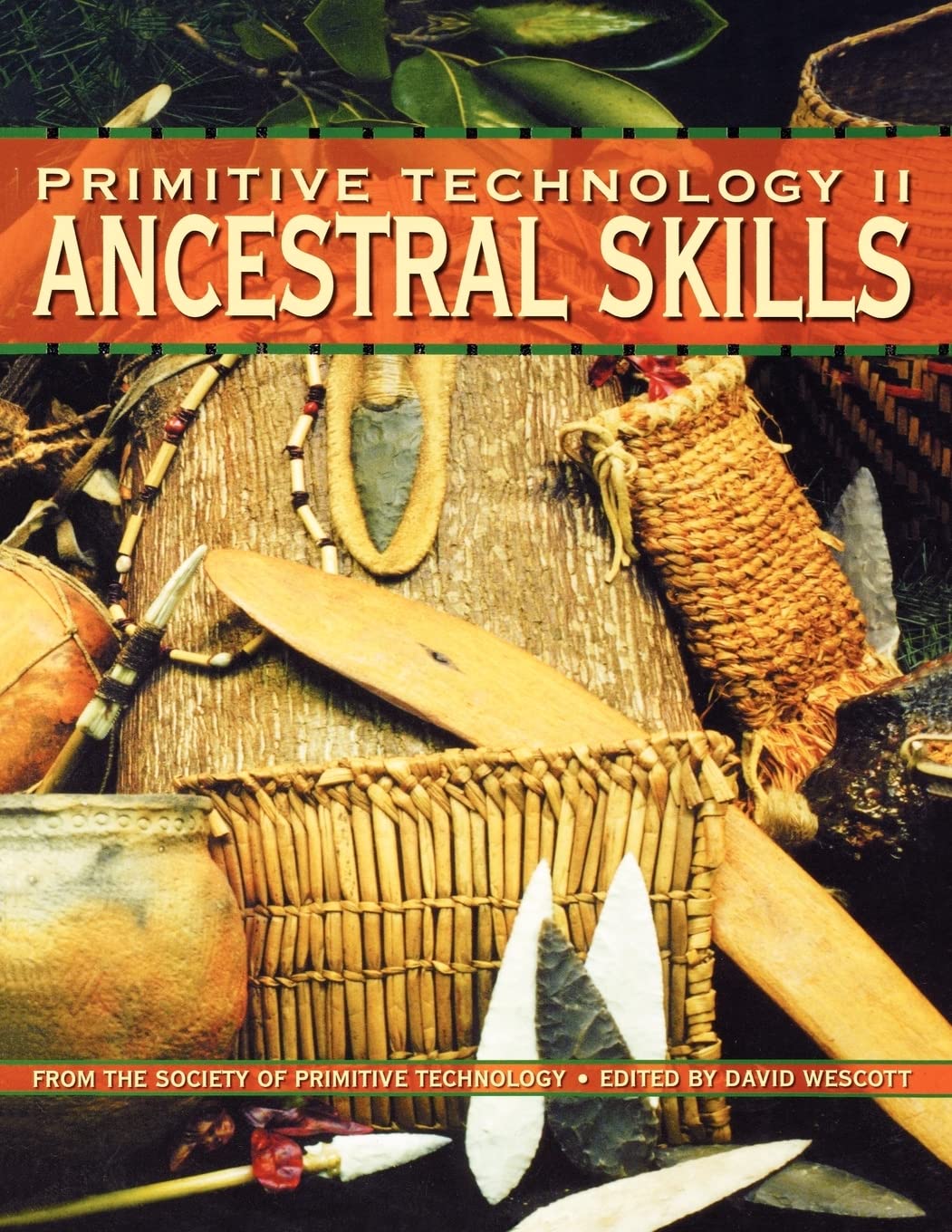 Primitive Technology II: Ancestral Skill - From the Society of Primitive Technology