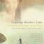 Leaving Mother Lake: A Girlhood at the Edge of the World