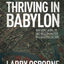 Thriving in Babylon: Why Hope, Humility, and Wisdom Matter in a Godless Culture