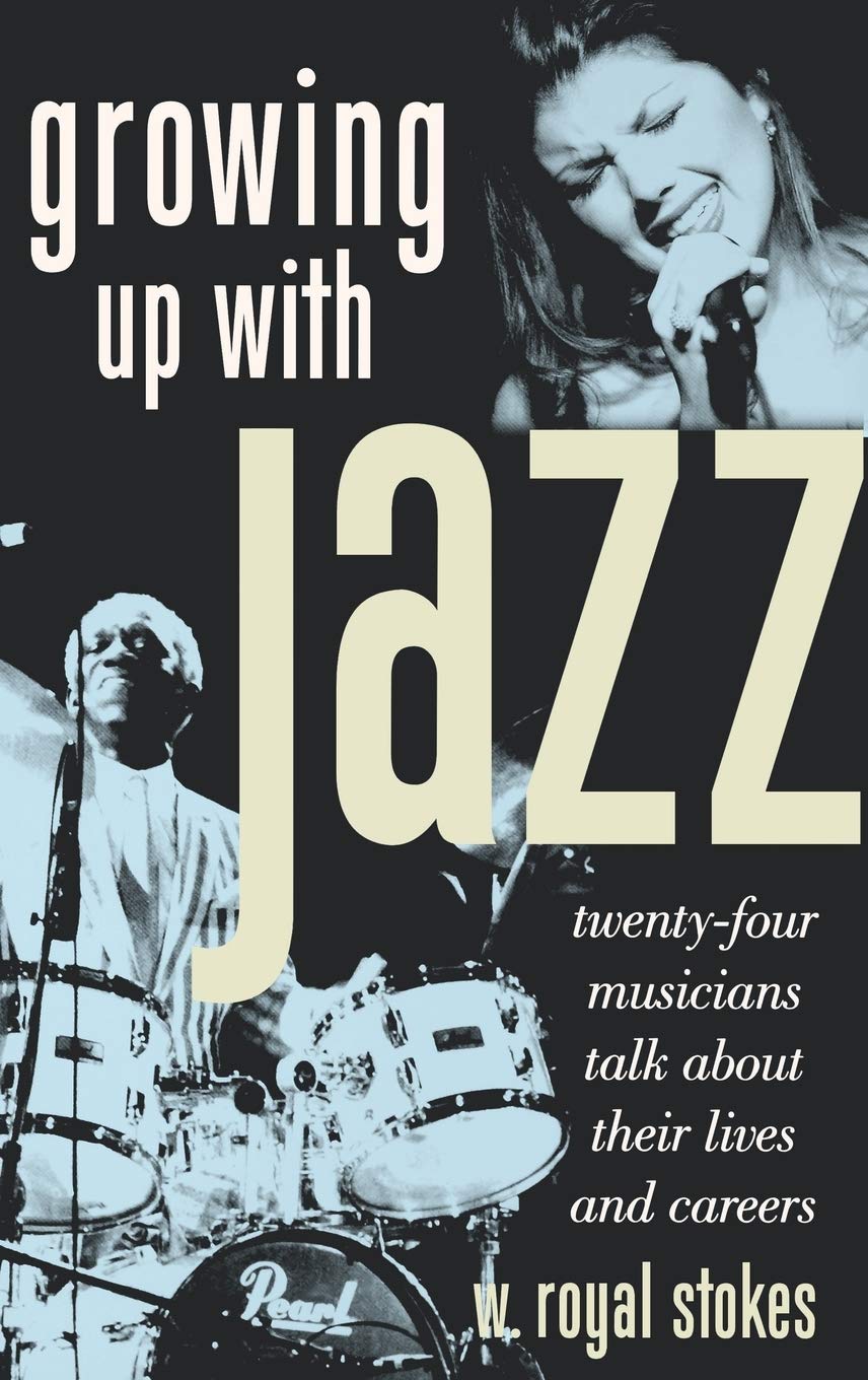 Growing Up with Jazz: Twenty-Four Musicians Talk about Their Lives and Careers