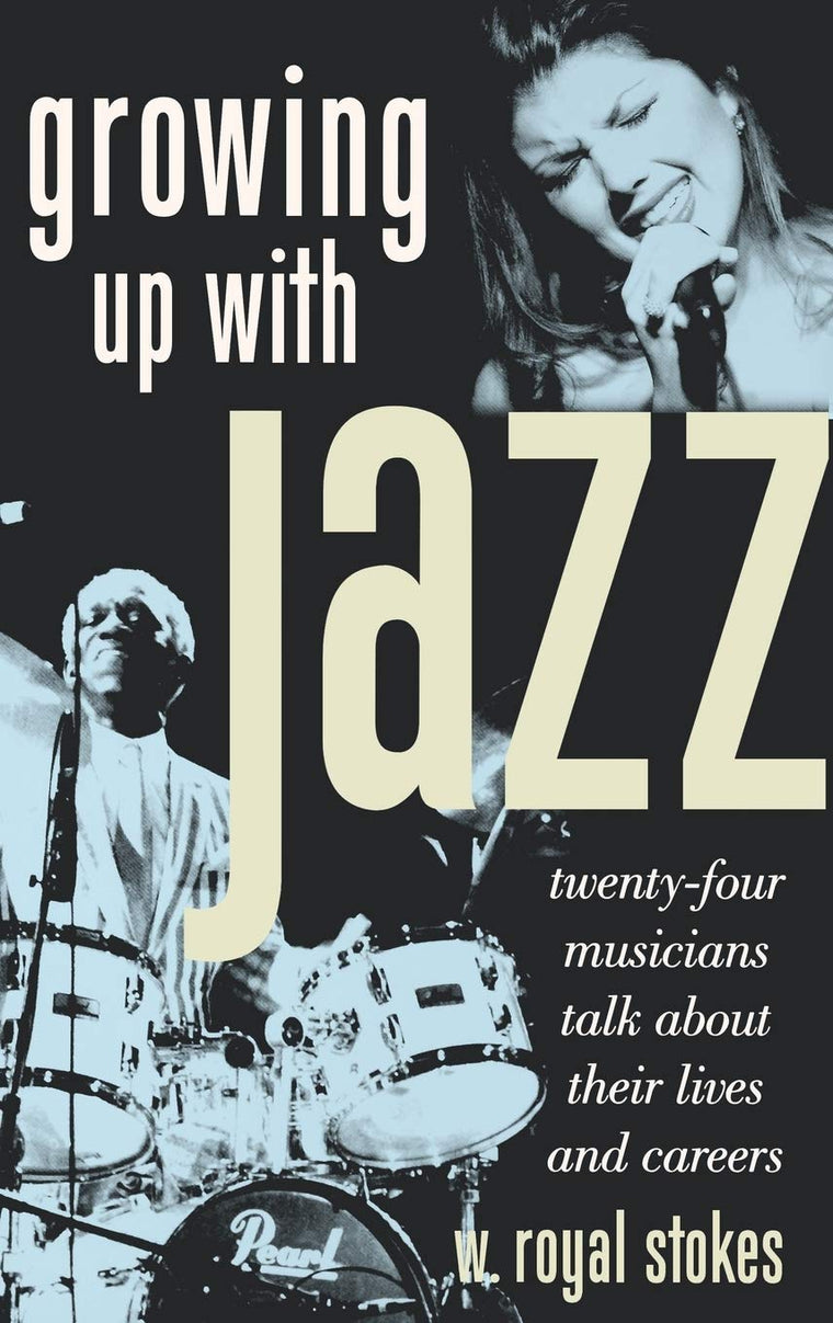 Growing Up with Jazz: Twenty-Four Musicians Talk about Their Lives and Careers