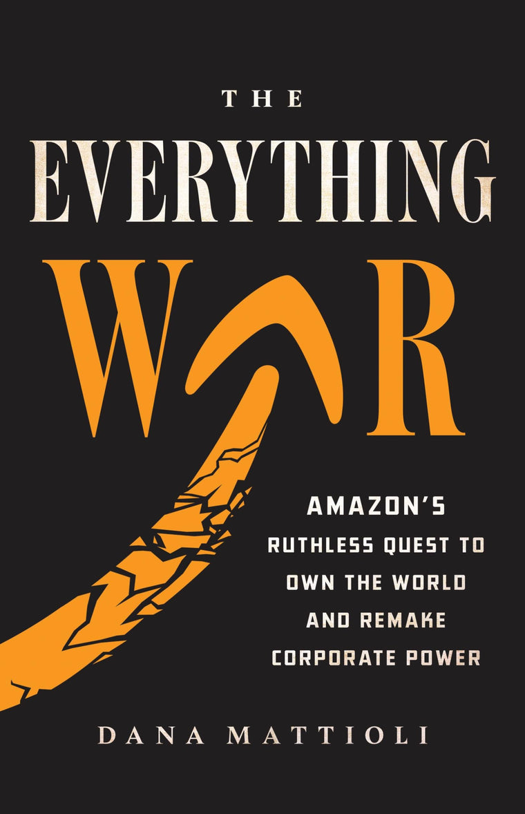 The Everything War: Amazons Ruthless Quest to Own the World