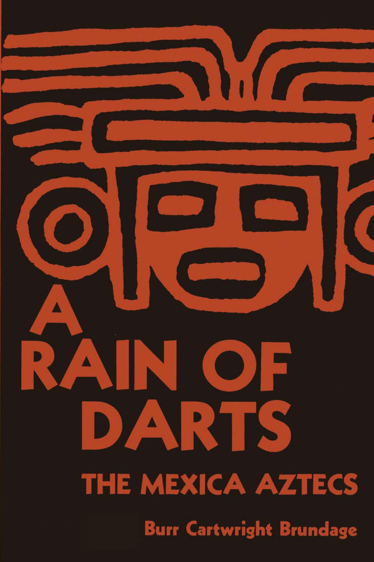 A Rain of Darts: The Mexica Aztecs (Texas Pan American Series)