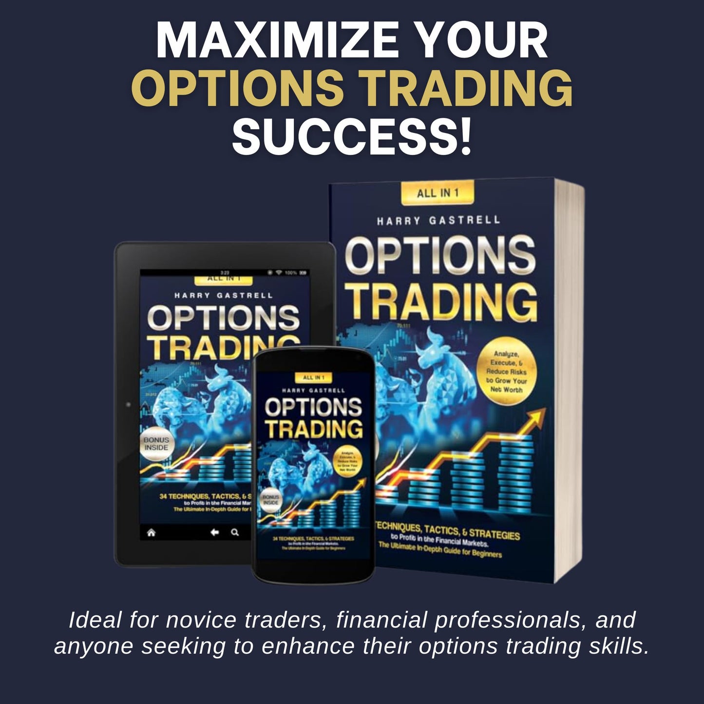 Options Trading [All-in-1]: 34 Techniques, Tactics, & Strategies to Profit in the Financial Markets. The Ultimate In-Depth Guide for Beginners. Analyze, Execute, & Reduce Risks to Grow Your Net Worth