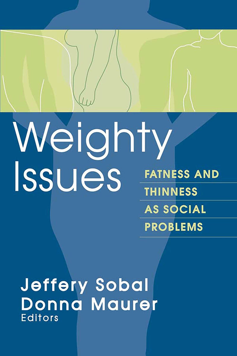 Weighty Issues: Fatness and Thinness as Social Problems (Social Problems & Social Issues)