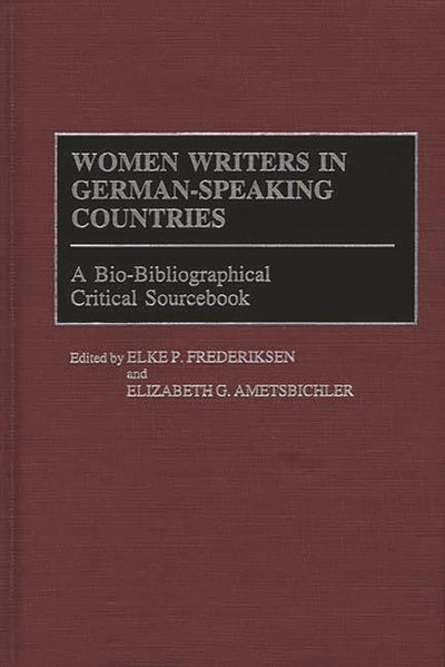 Women Writers in German-Speaking Countries: A Bio-Bibliographical Critical Sourcebook (Linguistics; 14)