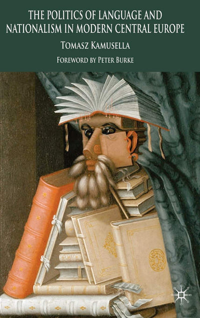 The Politics of Language and Nationalism in Modern Central Europe