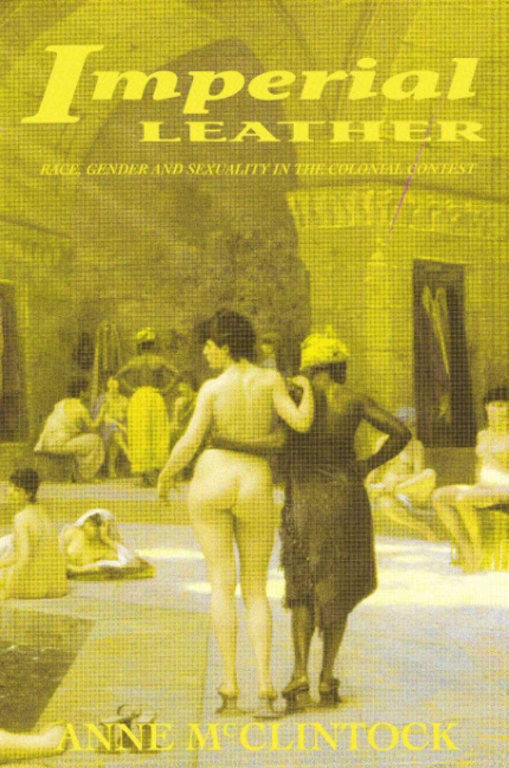 Imperial Leather: Race, Gender, and Sexuality in the Colonial Contest
