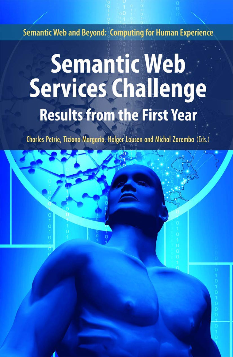 Semantic Web Services Challenge: Results from the First Year (Semantic Web and Beyond, 8)
