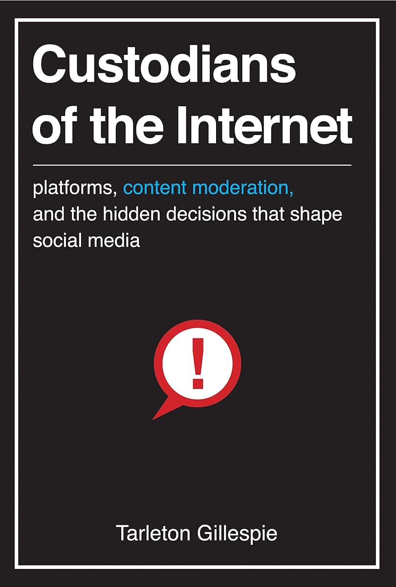 Custodians of the Internet: Platforms, Content Moderation, a